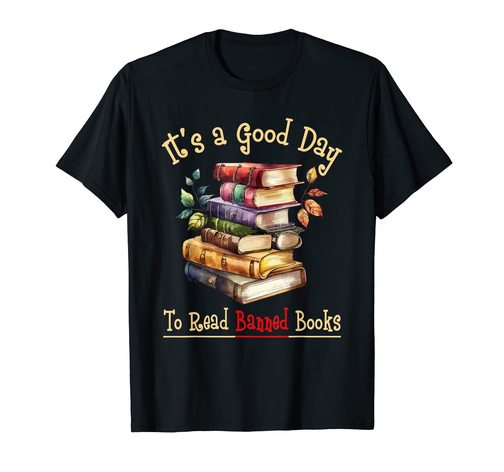 Its Good Day To Read Banned Books T-Shirt - Unique Graphic Unisex - T-Shirt, Sweatshirt, Hoodie