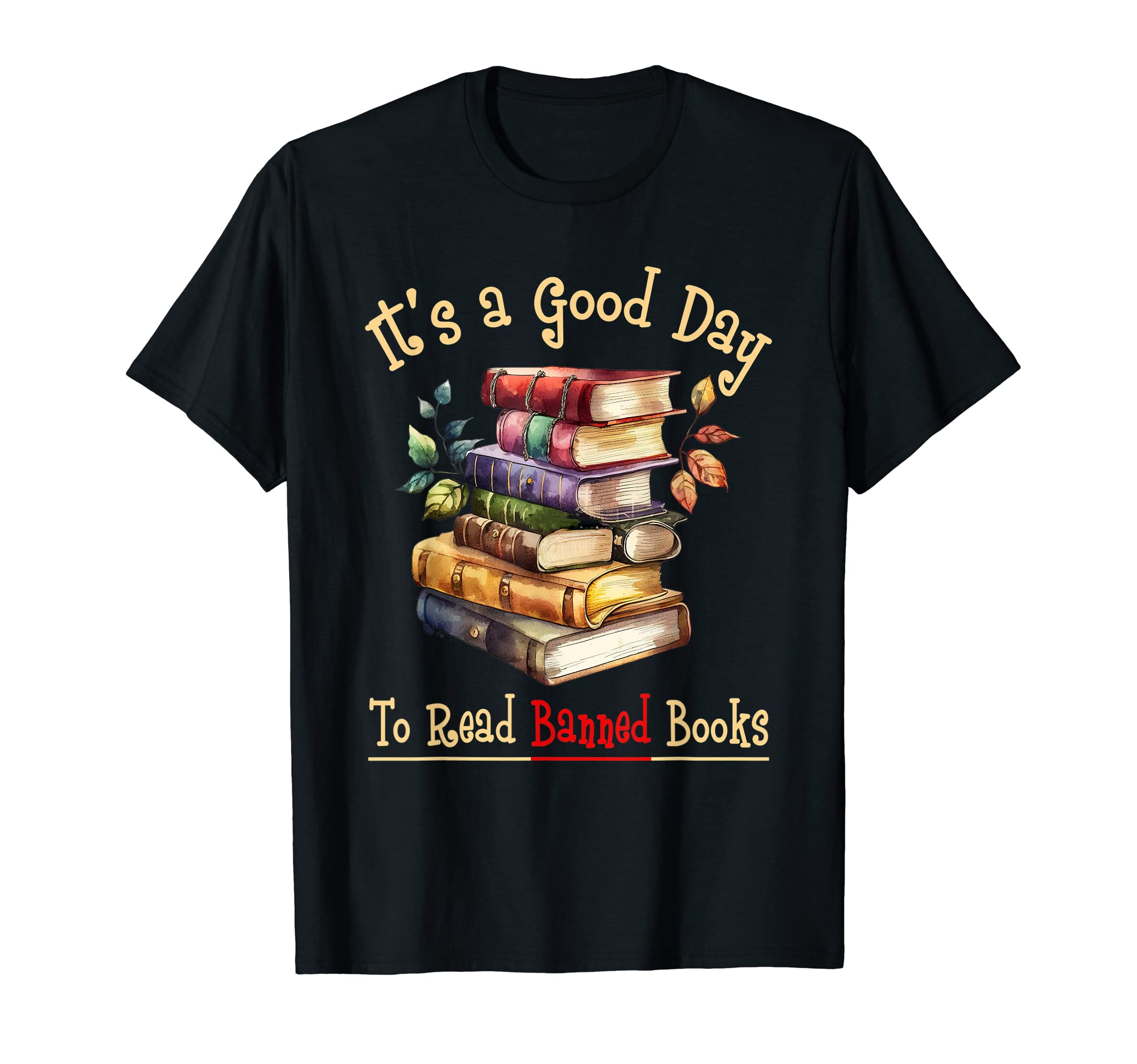 Its Good Day To Read Banned Books T-Shirt - Unique Graphic Unisex - T-Shirt, Sweatshirt, Hoodie