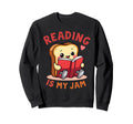 Reading Is My Jam Funny I Love To Sweatshirt - Casual Everyday Wear Unisex - T-Shirt, Sweatshirt, Hoodie