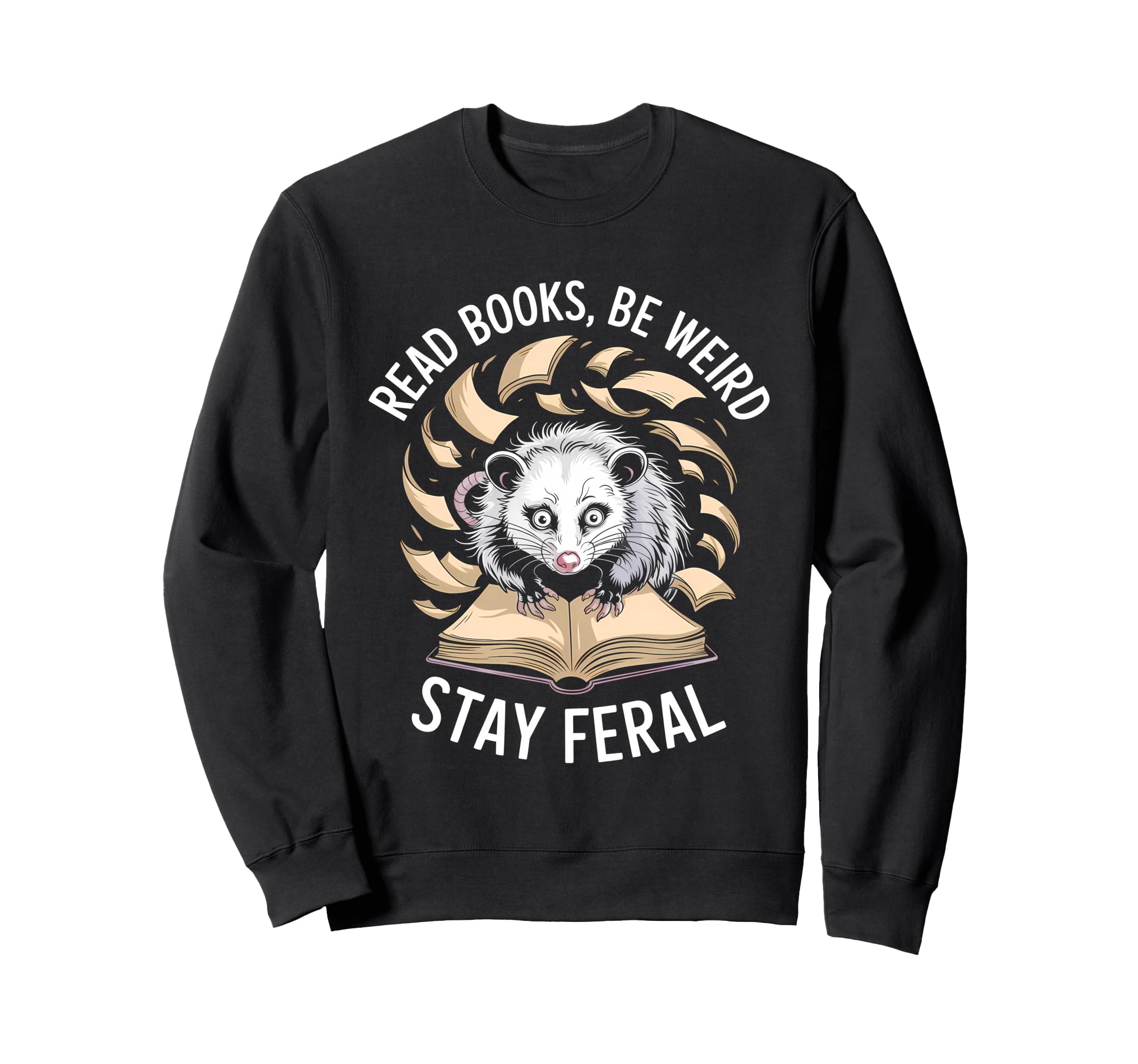 Read Books Be Weird Stay Feral Sweatshirt - Fun Novelty Design for Adults - T-Shirt, Sweatshirt, Hoodie