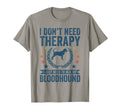 Dont Need Therapy Just Hug My T-Shirt - Novelty Apparel Men Women - T-Shirt, Sweatshirt, Hoodie