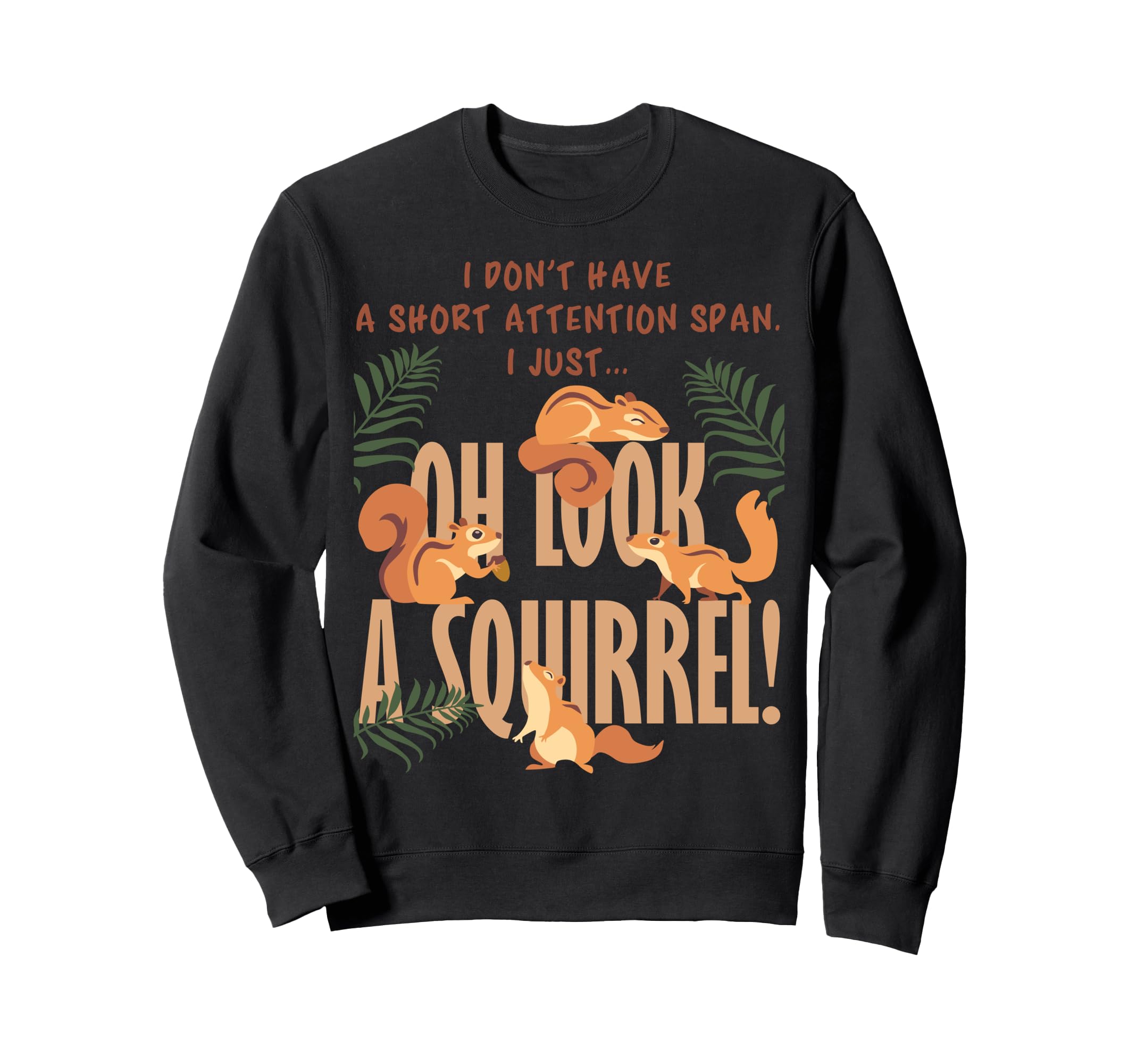 I Dont Have Short Attention Span Sweatshirt - Trendy Graphic Men Women - T-Shirt, Sweatshirt, Hoodie