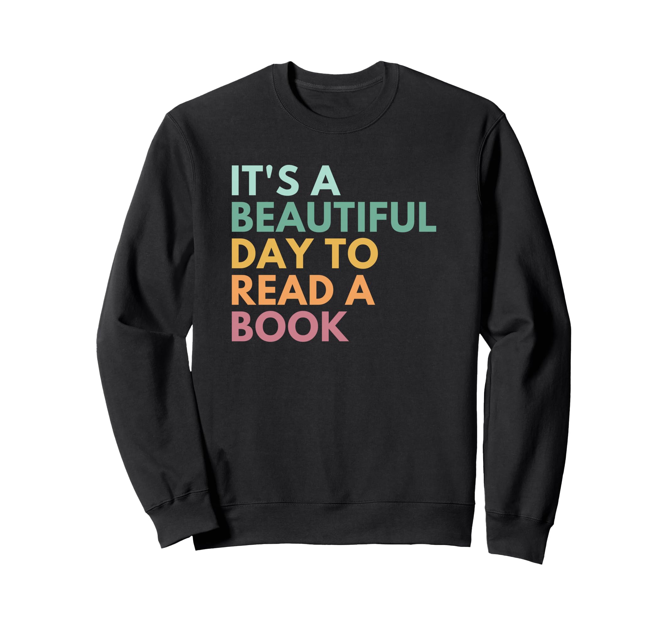Its Beautiful Day To Read Book Sweatshirt - Trendy Graphic for Adults - T-Shirt, Sweatshirt, Hoodie