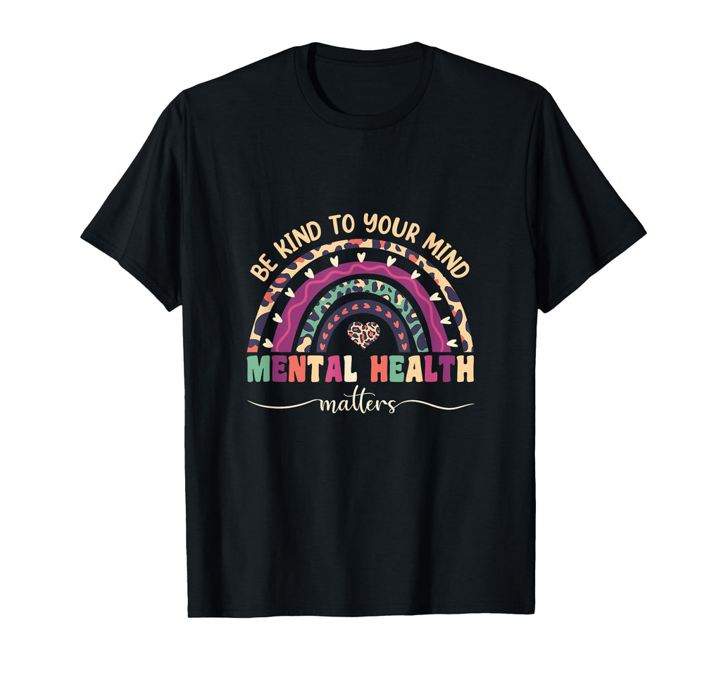 Be Kind To Your Mind Positive Mental T-Shirt - Fun Novelty Design Unisex - T-Shirt, Sweatshirt, Hoodie