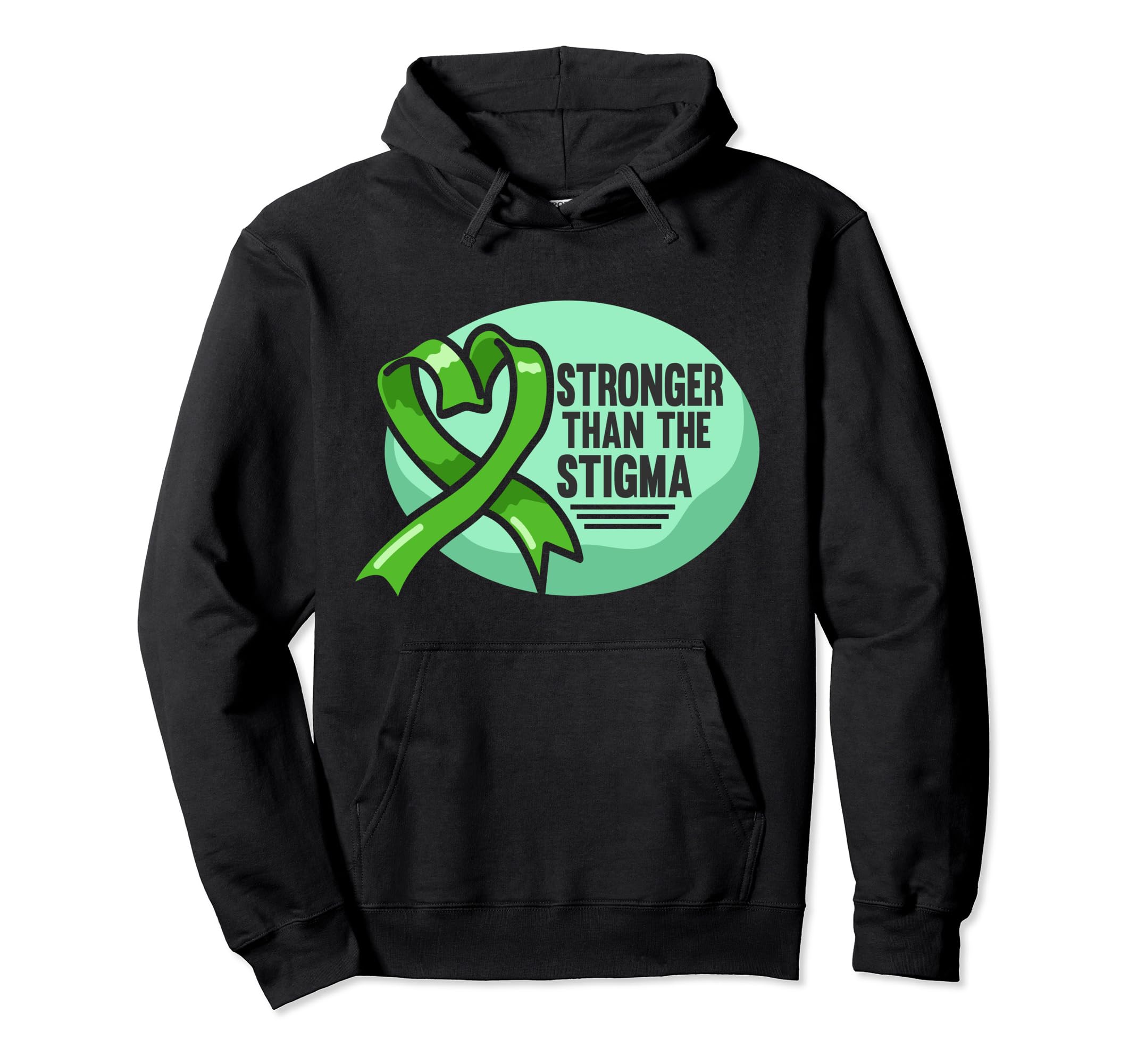 Stronger Than Stigma Green Mental Health Hoodie - Novelty Apparel Unisex - T-Shirt, Sweatshirt, Hoodie