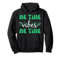 Self Care Motto Me Time Vibes Time Me Hoodie - Graphic Print for Adults - T-Shirt, Sweatshirt, Hoodie