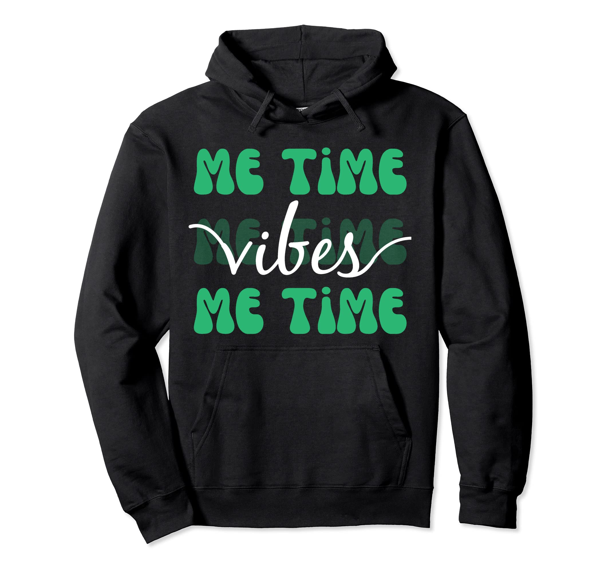 Self Care Motto Me Time Vibes Time Me Hoodie - Graphic Print for Adults - T-Shirt, Sweatshirt, Hoodie