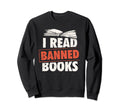 I Read Banned Books Rainbow Readers Sweatshirt - Novelty Apparel Unisex - T-Shirt, Sweatshirt, Hoodie