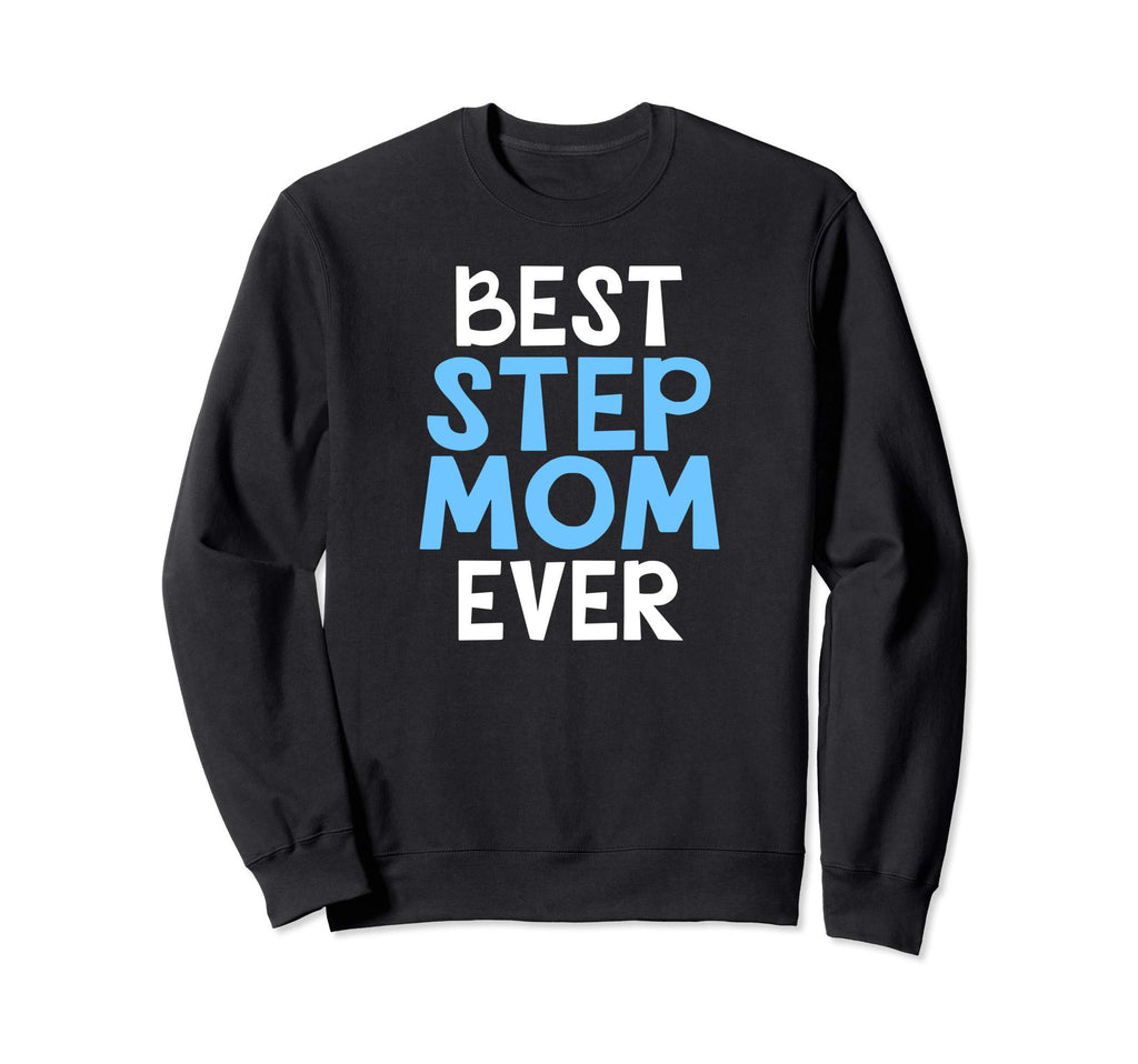 Best Step Mom Ever Sweatshirt - Unique Graphic for Adults - T-Shirt, Sweatshirt, Hoodie