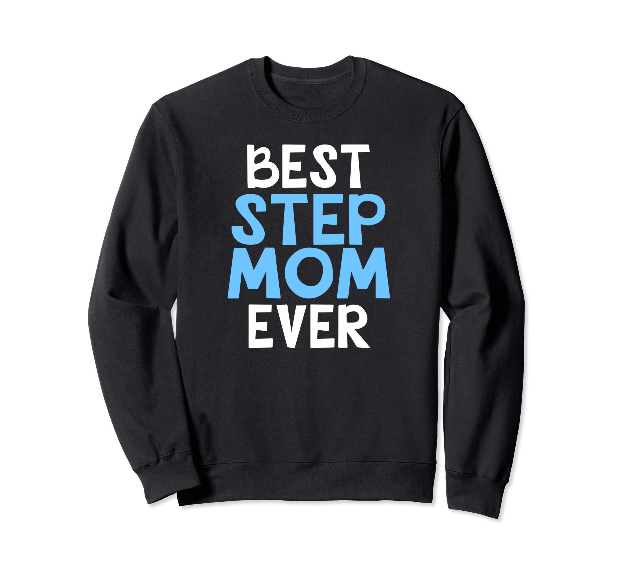 Best Step Mom Ever Sweatshirt - Unique Graphic for Adults - T-Shirt, Sweatshirt, Hoodie