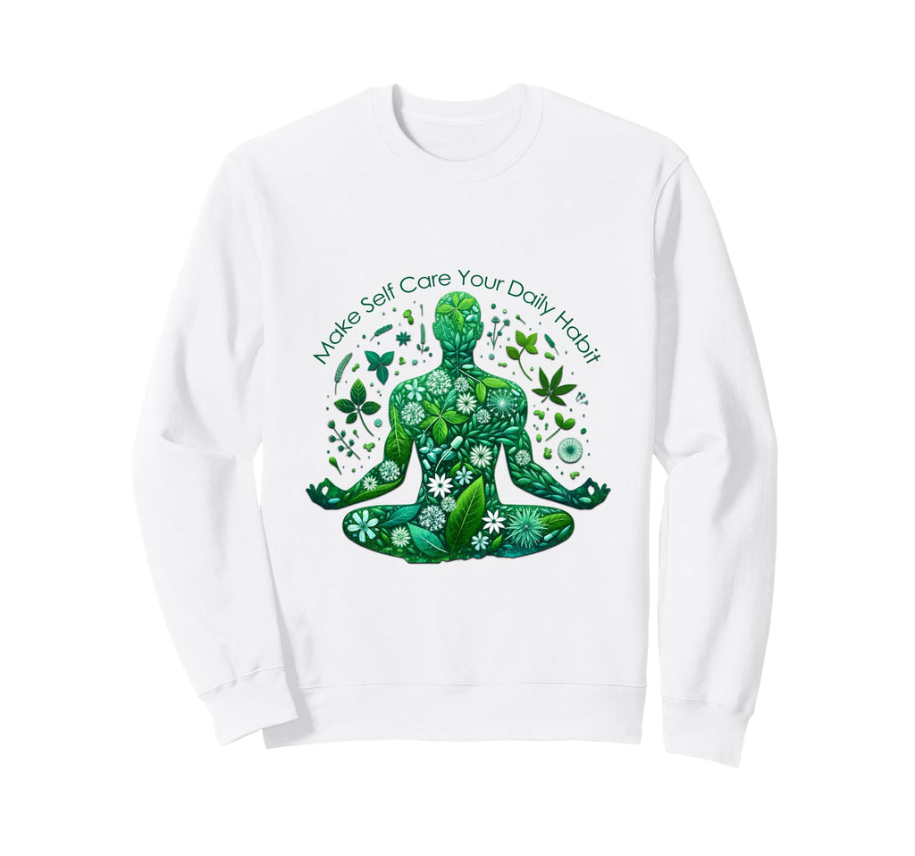 Make Self Care Your Daily Habit Sweatshirt - Unique Graphic for Adults - T-Shirt, Sweatshirt, Hoodie