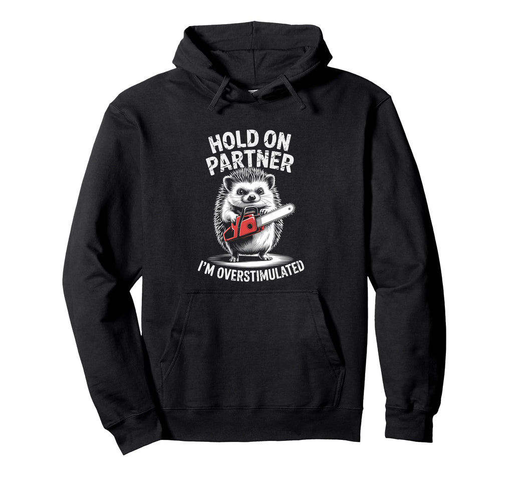 Hedgehog And Chainsaw Hold Partner Im Hoodie - Streetwear Style Men Women - T-Shirt, Sweatshirt, Hoodie