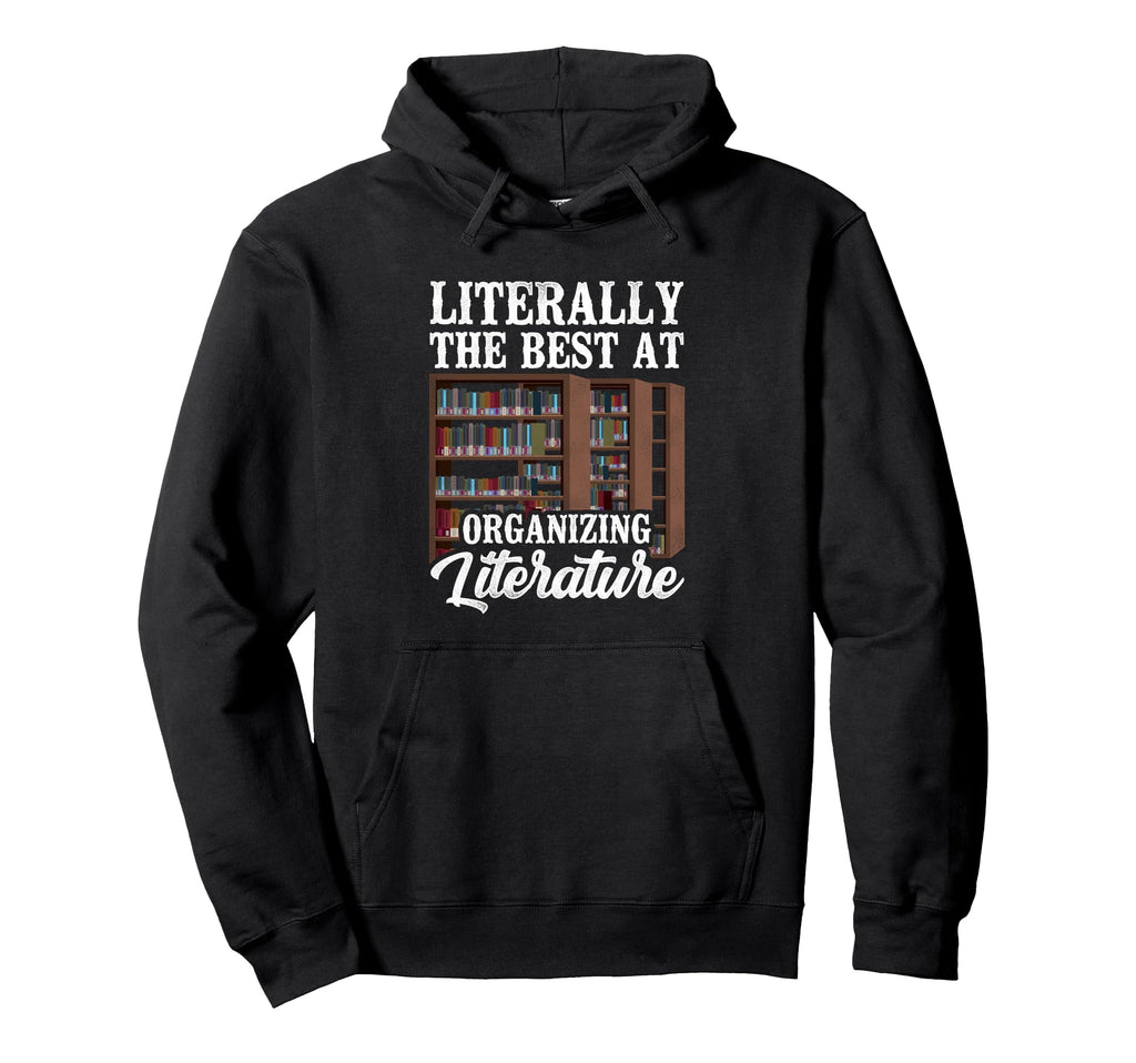 Literally Best Organizing Literature Hoodie - Trendy Graphic Unisex - T-Shirt, Sweatshirt, Hoodie
