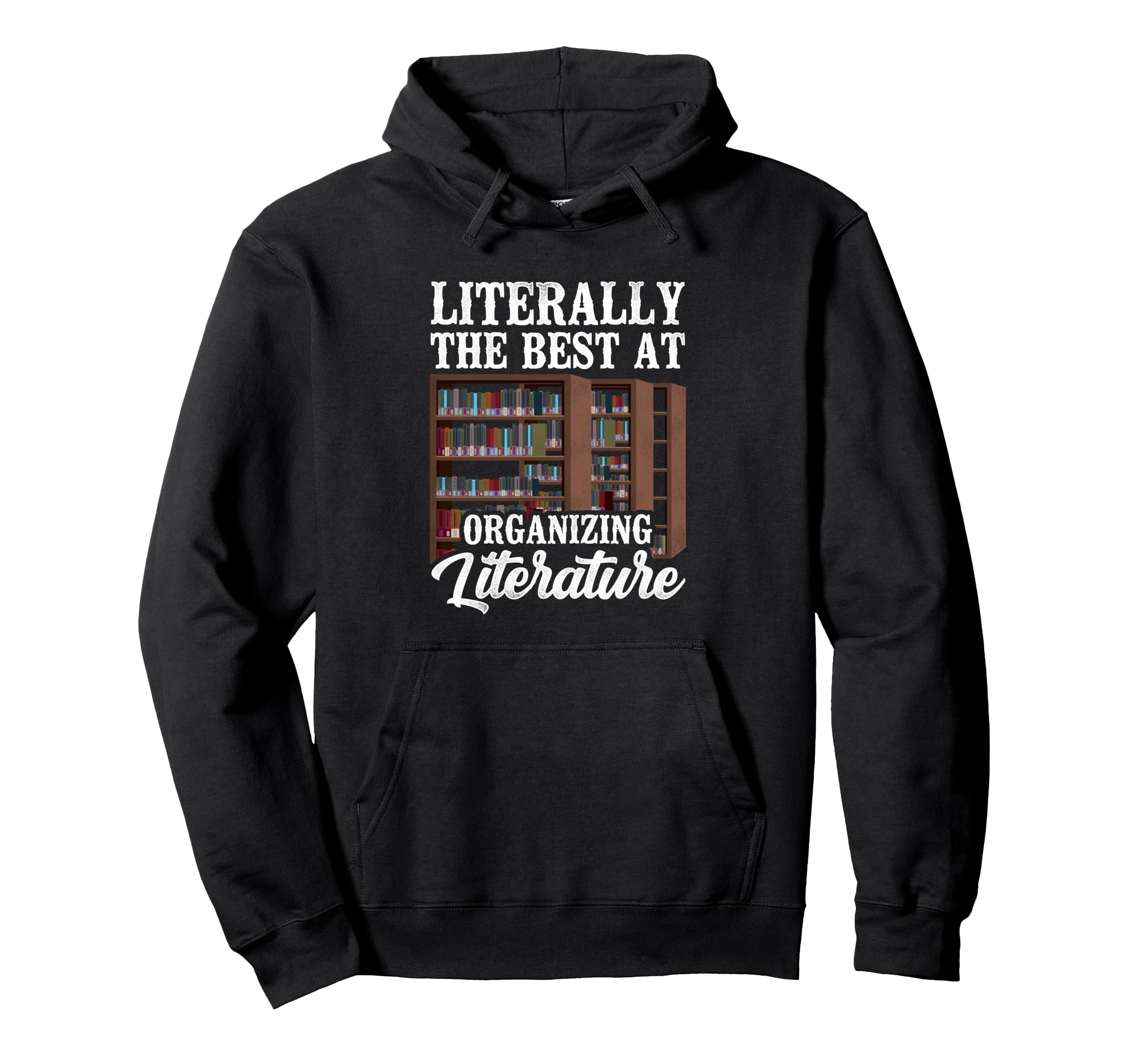 Literally Best Organizing Literature Hoodie - Trendy Graphic Unisex - T-Shirt, Sweatshirt, Hoodie