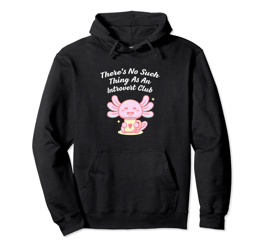 No Such Thing As Introvert Club Hoodie - Unique Graphic for Adults - T-Shirt, Sweatshirt, Hoodie