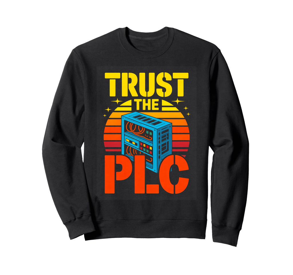 Trust Plc Funny Automation Engineer Sweatshirt - Novelty Apparel Men Women - T-Shirt, Sweatshirt, Hoodie