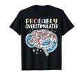 Probably Overstimulated T-Shirt - Aesthetic Graphic Men Women - T-Shirt, Sweatshirt, Hoodie