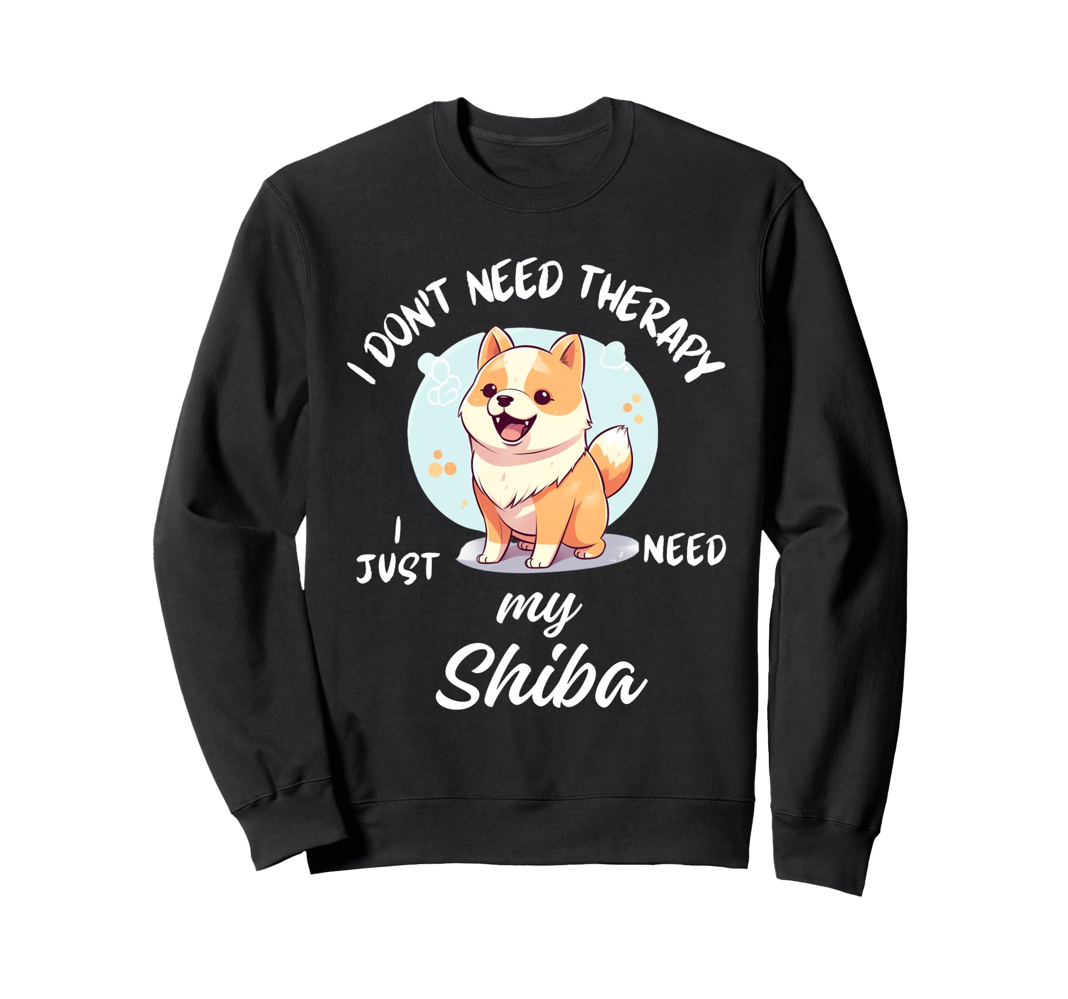 Shiba Inu Dog Lover I Just Need My Sweatshirt - Unique Graphic for Adults - T-Shirt, Sweatshirt, Hoodie