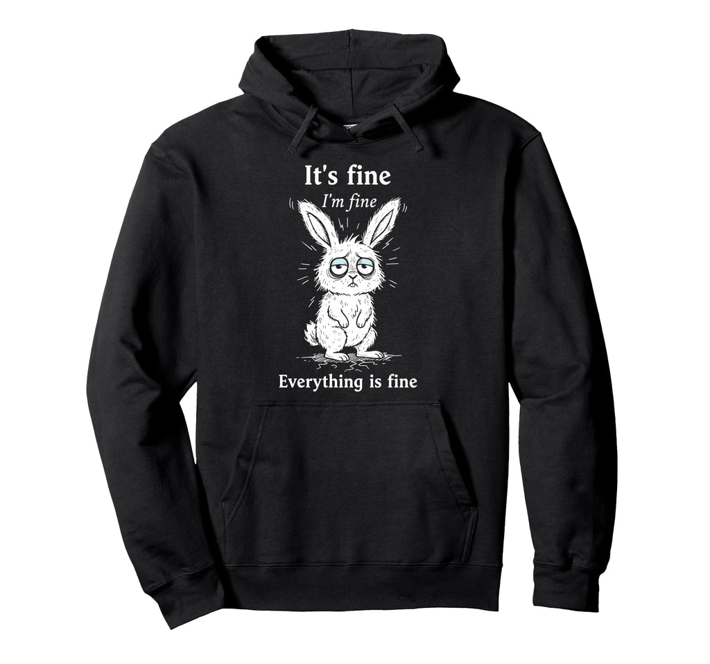 Its Fine Im Fine Everything Is Fine Hoodie - Custom Art Print for Adults - T-Shirt, Sweatshirt, Hoodie