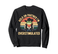 Hold Partner Im Overstimulated Sweatshirt - Fun Novelty Design Unisex - T-Shirt, Sweatshirt, Hoodie