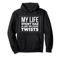 My Life Story Has Lot Plot Twists Funny Hoodie - Aesthetic Graphic Unisex - T-Shirt, Sweatshirt, Hoodie