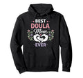 Doula Birth Worker Mom Best Doula Mom Hoodie - Fun Novelty Design Unisex - T-Shirt, Sweatshirt, Hoodie