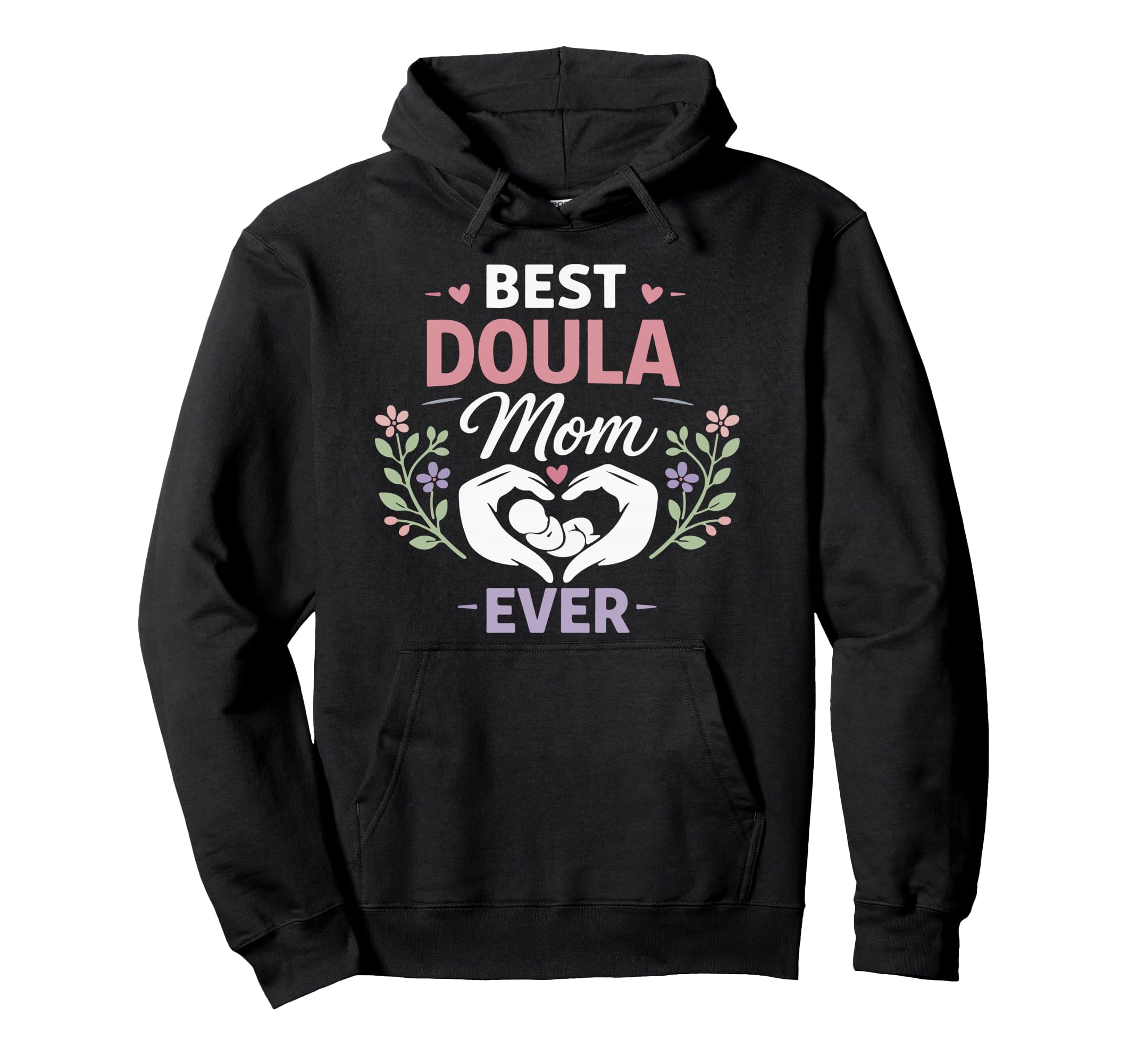 Doula Birth Worker Mom Best Doula Mom Hoodie - Fun Novelty Design Unisex - T-Shirt, Sweatshirt, Hoodie
