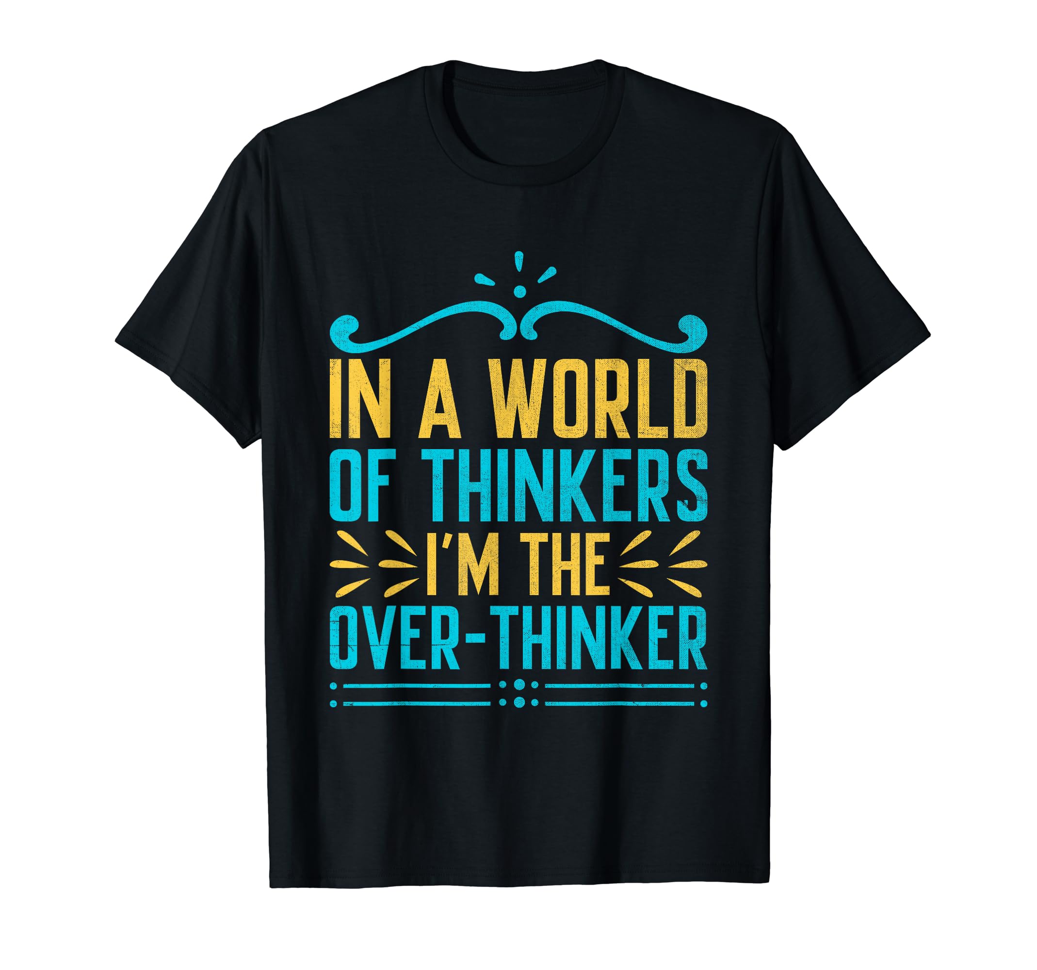 Overthinking Overthinker Funny Sarcasm T-Shirt - Minimalist Print Unisex - T-Shirt, Sweatshirt, Hoodie
