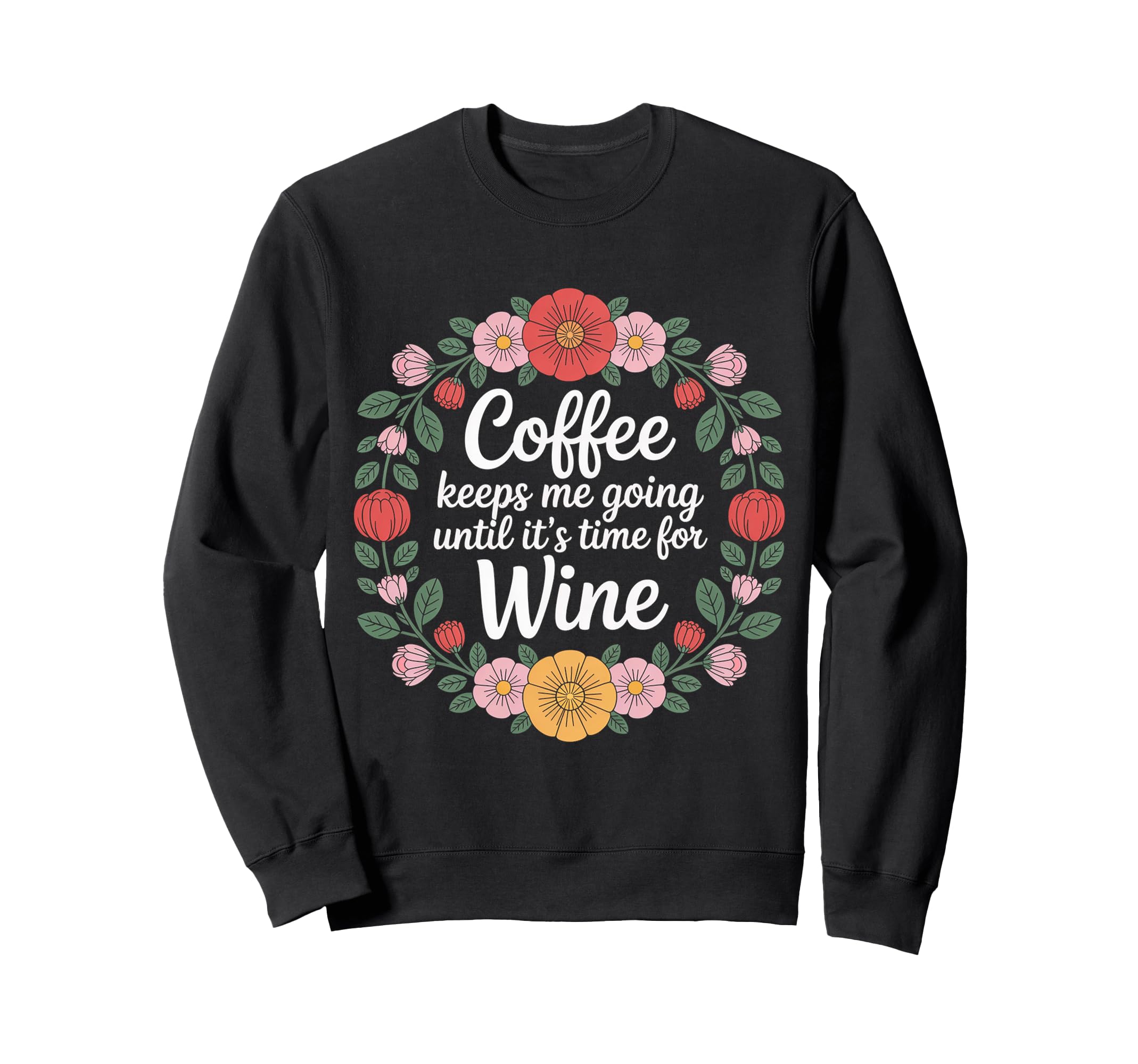 Coffee Keeps Me Going Until Its Sweatshirt - Fun Novelty Design Unisex - T-Shirt, Sweatshirt, Hoodie