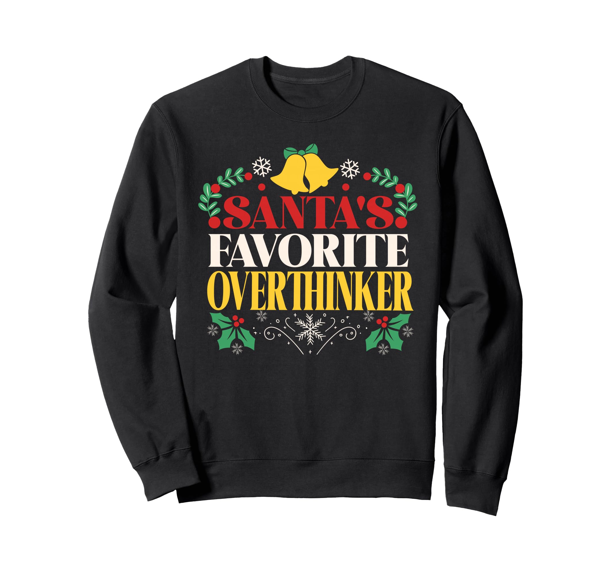 Santas Favorite Overthinker Sweatshirt - Casual Everyday Wear Unisex - T-Shirt, Sweatshirt, Hoodie