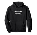 Trust Universe Hoodie - Unique Graphic Men Women - T-Shirt, Sweatshirt, Hoodie