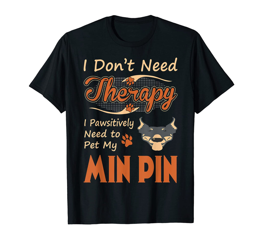 I Dont Need Therapy Need To Pet Min T-Shirt - Fun Novelty Design Unisex - T-Shirt, Sweatshirt, Hoodie