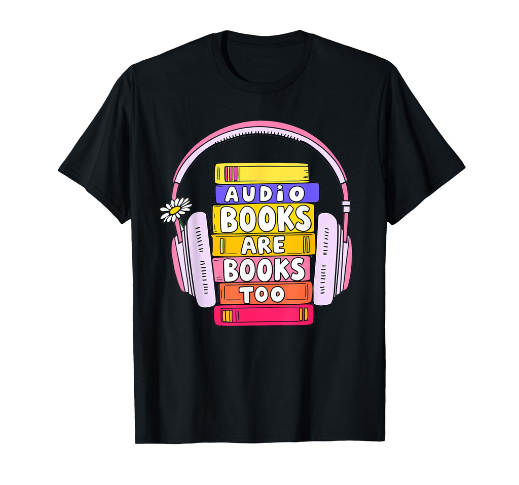Bookworm Reading Audiobooks Are Books T-Shirt - Unique Graphic for Adults - T-Shirt, Sweatshirt, Hoodie