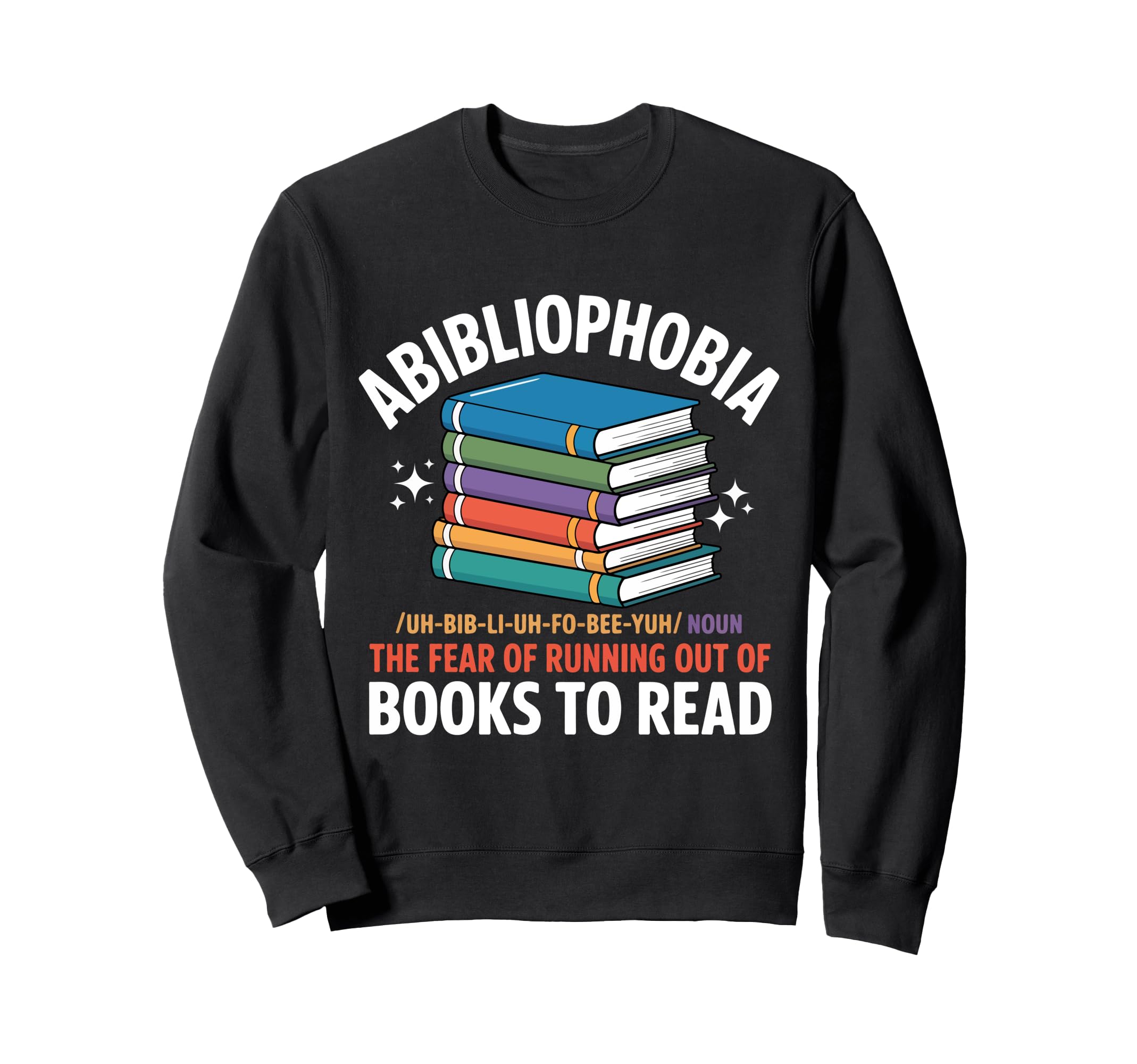 Abibliophobia Fear Running Out Sweatshirt - Custom Art Print for Adults - T-Shirt, Sweatshirt, Hoodie