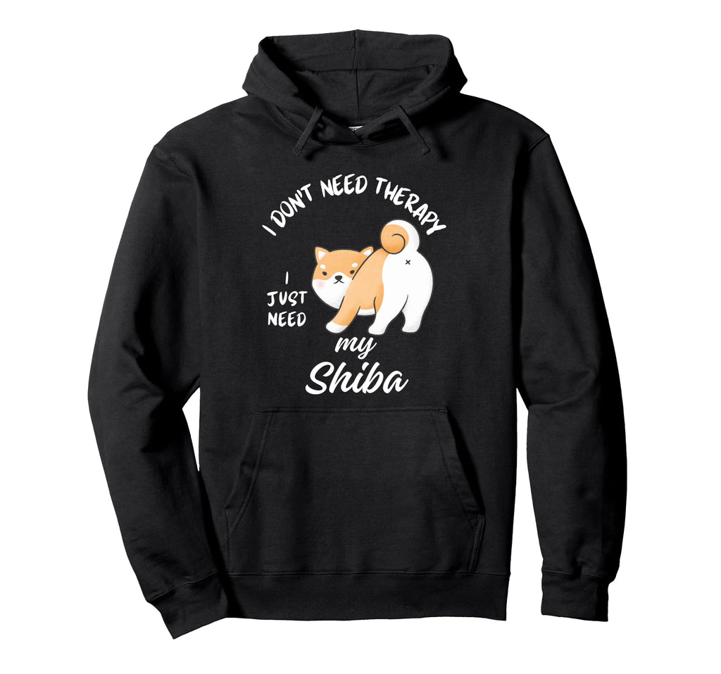 Shiba Inu Dog Lover I Just Need My Shiba Hoodie - Novelty Apparel Unisex - T-Shirt, Sweatshirt, Hoodie