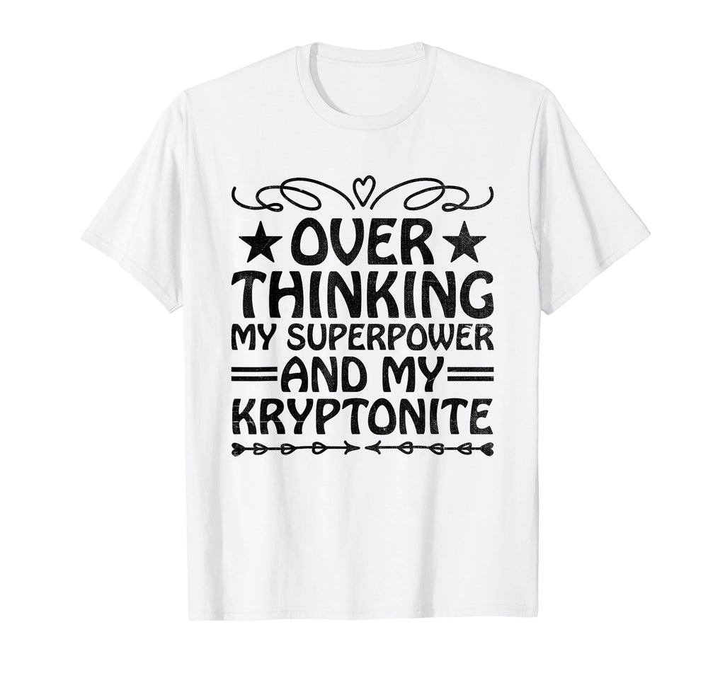 Overthinking Overthinker Funny T-Shirt - Casual Everyday Wear Unisex - T-Shirt, Sweatshirt, Hoodie