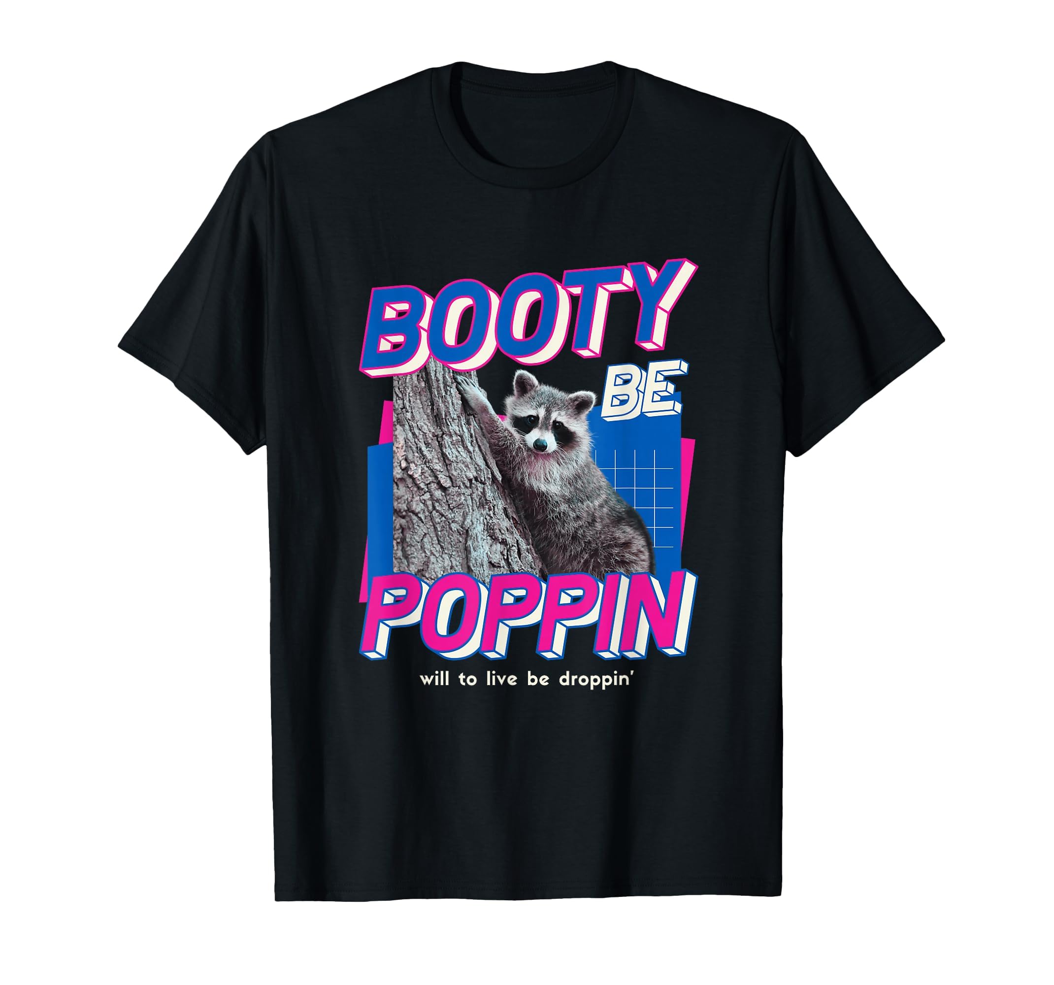 Booty Be Poppin Funny Raccoon Mental T-Shirt - Novelty Apparel for Adults - T-Shirt, Sweatshirt, Hoodie