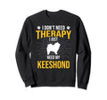 I Just Need My Keeshond Dog Sweatshirt - Aesthetic Graphic for Adults - T-Shirt, Sweatshirt, Hoodie