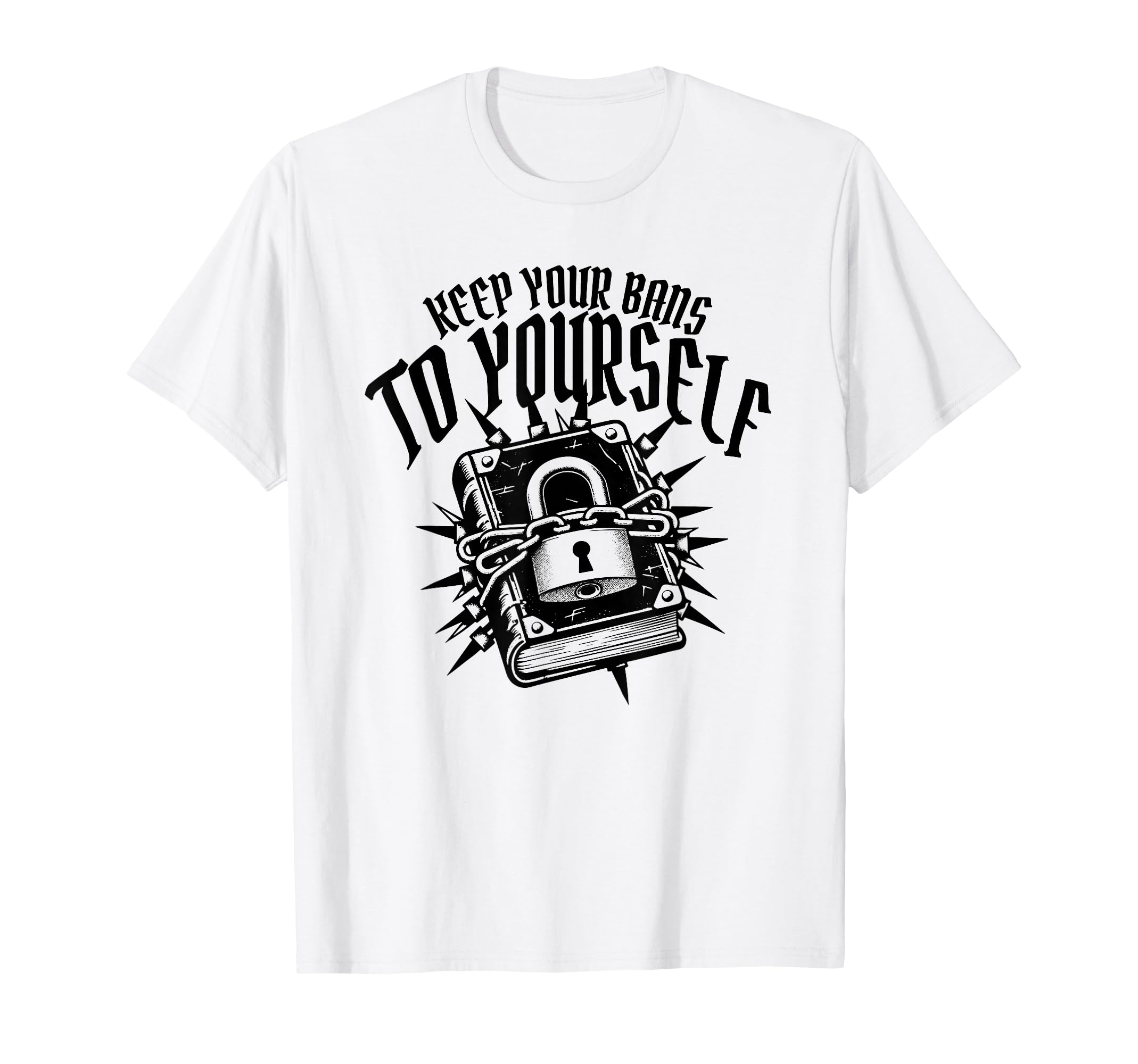 Keep Your Bans To Yourself Banned Book T-Shirt - Unique Graphic Unisex - T-Shirt, Sweatshirt, Hoodie