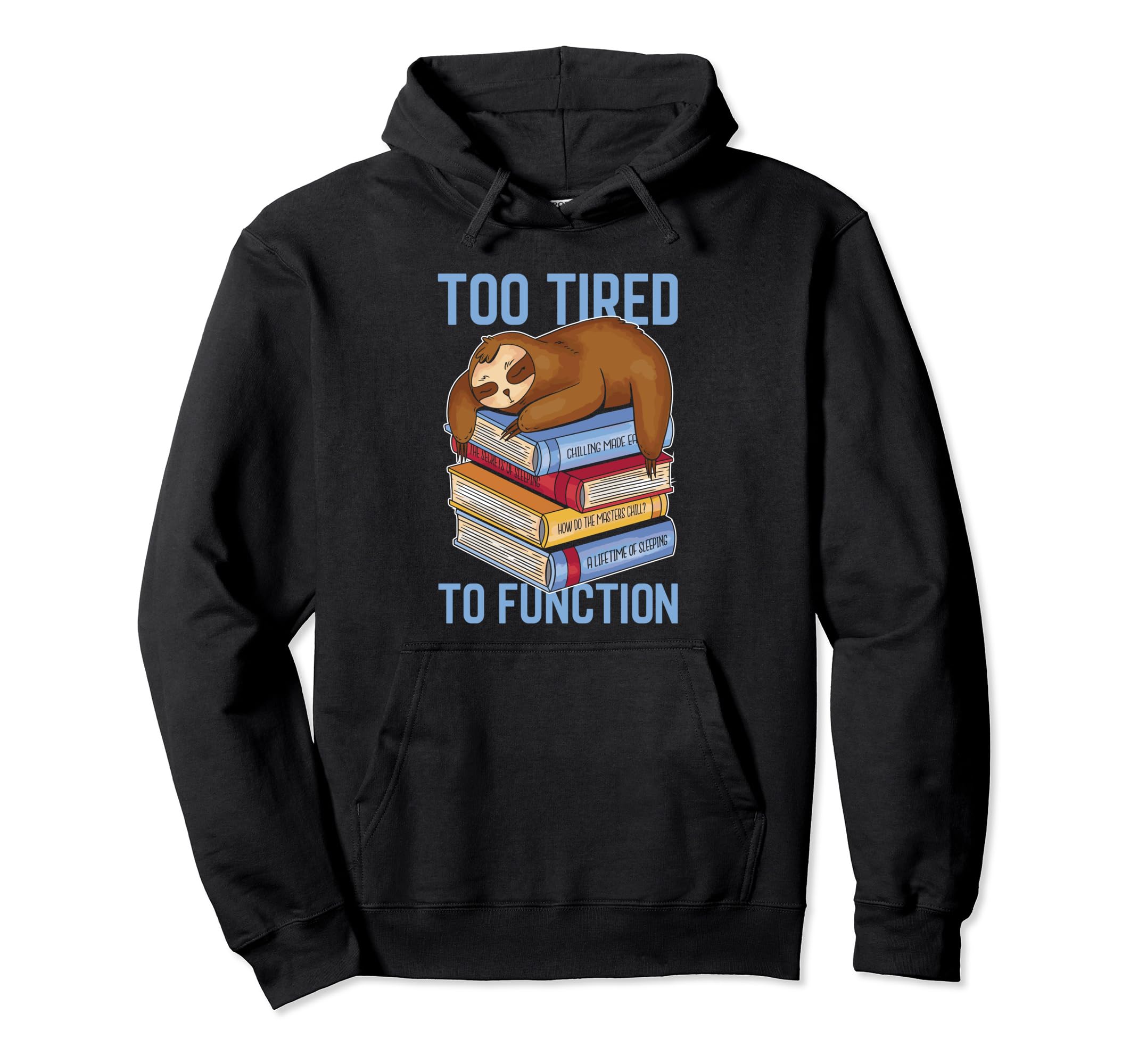 Exhausted Sarcasm Tired Too Tired Hoodie - Casual Everyday Wear Men Women - T-Shirt, Sweatshirt, Hoodie