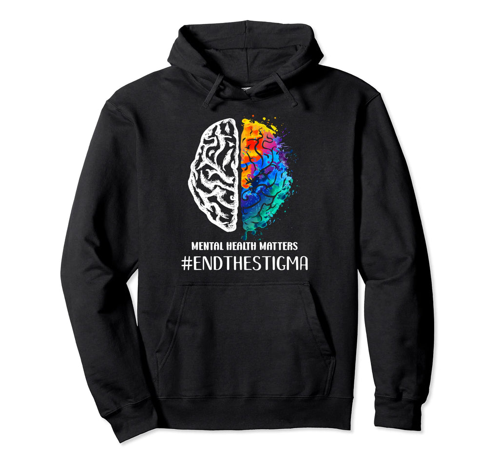 End Stigma Mental Health Matters Mental Hoodie - Streetwear Style Unisex - T-Shirt, Sweatshirt, Hoodie