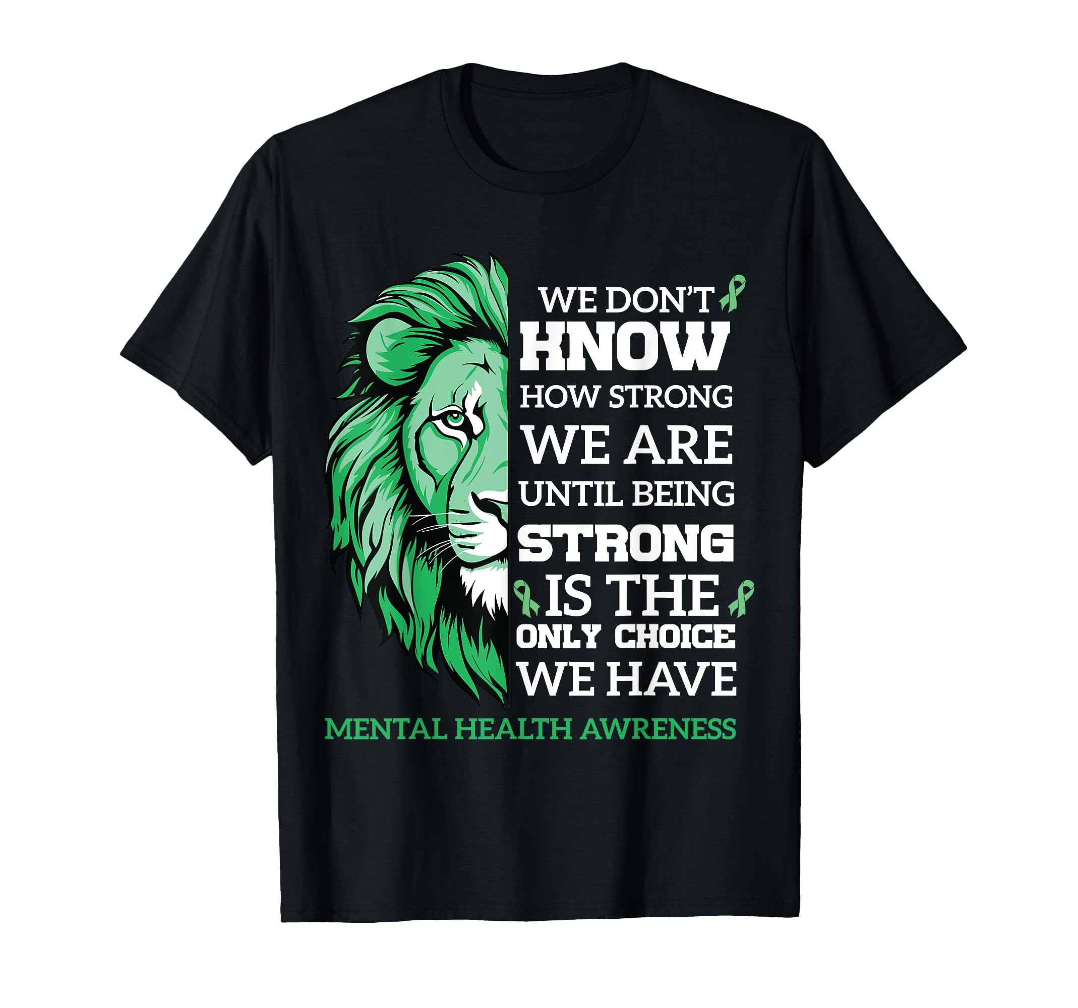 Being Strong Mental Health Lion Mental T-Shirt - Custom Art Print Unisex - T-Shirt, Sweatshirt, Hoodie