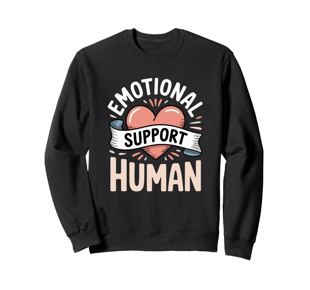 Heart Emotional Support Human Sweatshirt - Custom Art Print Men Women - T-Shirt, Sweatshirt, Hoodie