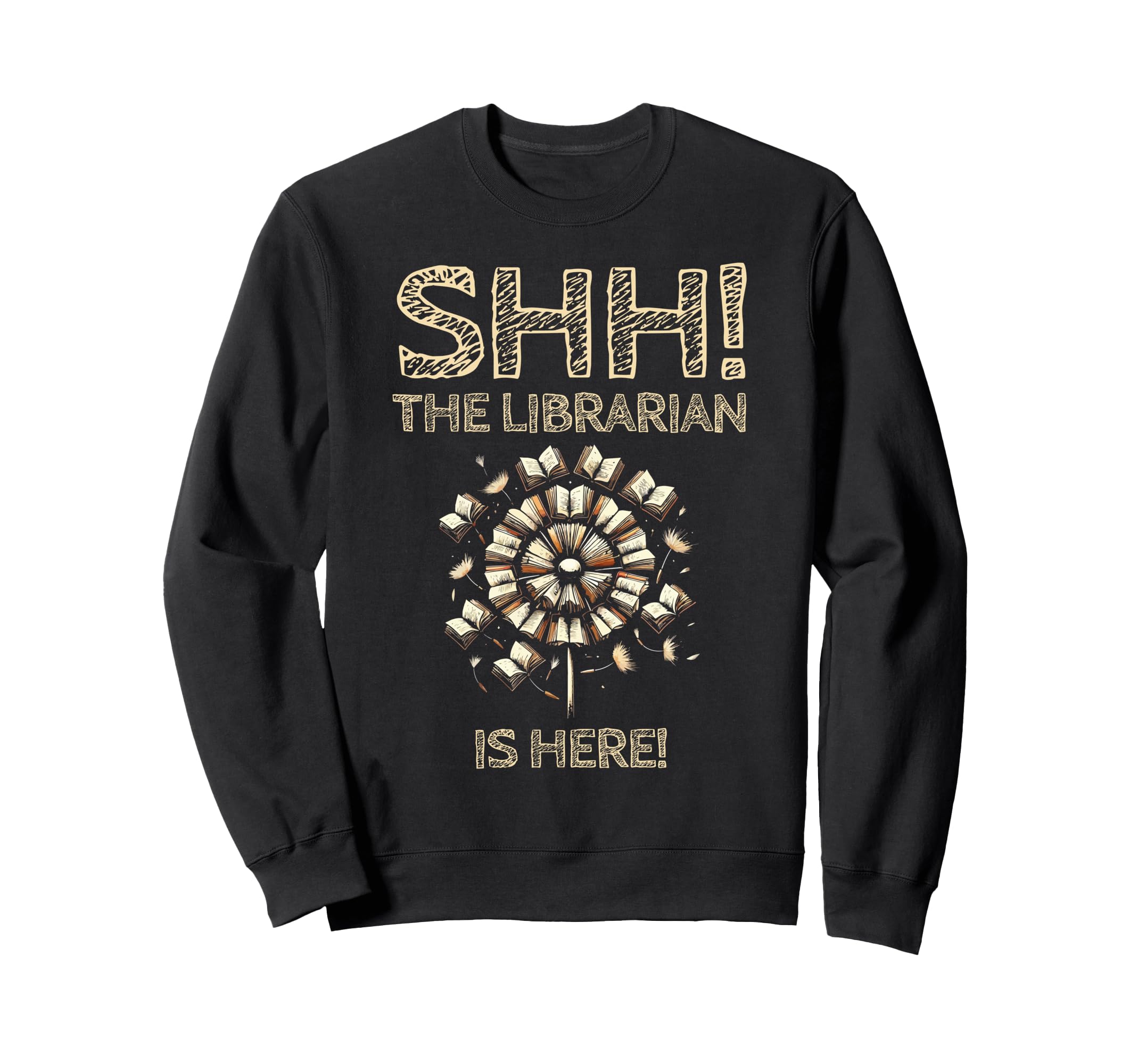 Librarian Is Here Library Book Sweatshirt - Fun Novelty Design Unisex - T-Shirt, Sweatshirt, Hoodie