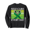 Self Care Every Day Mental Health Sweatshirt - Custom Art Print for Adults - T-Shirt, Sweatshirt, Hoodie