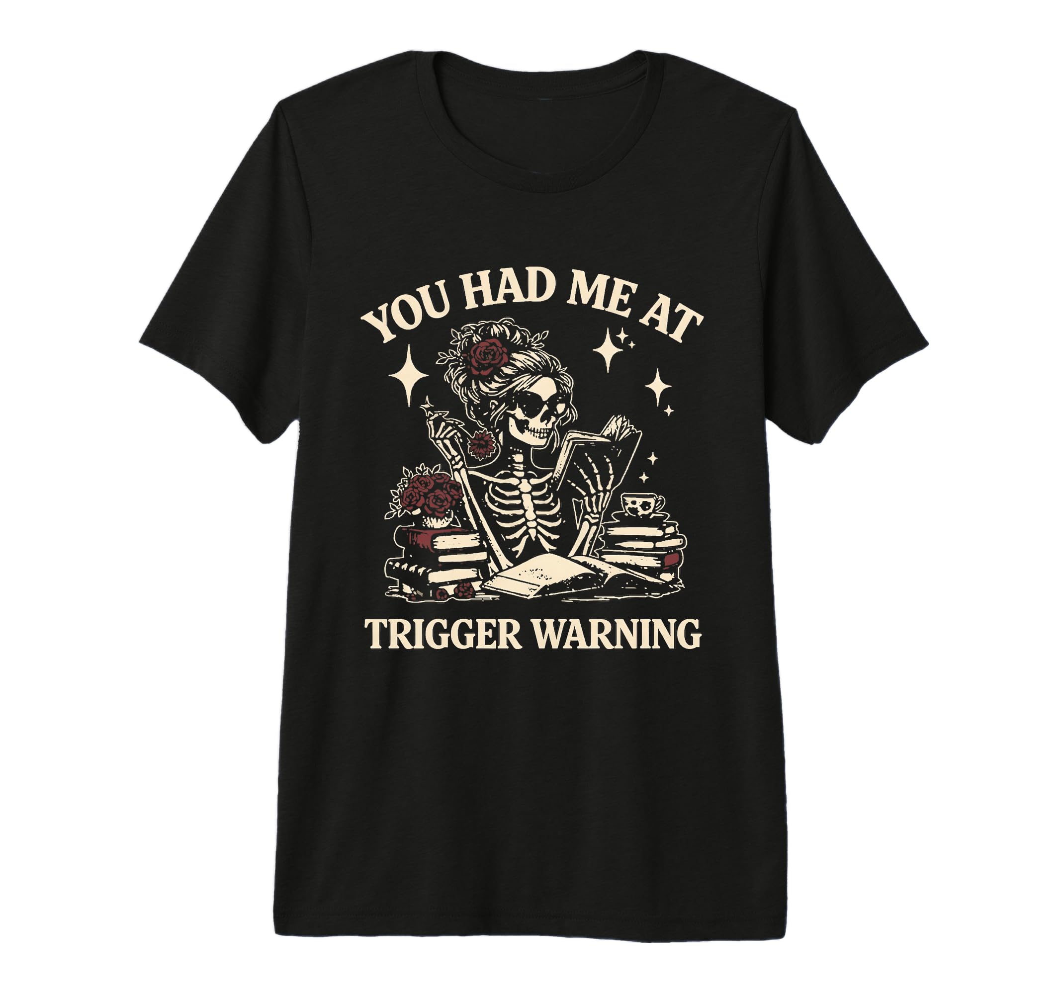 You Had Me Trigger Warning Dark Romance T-Shirt - Unique Graphic Unisex - T-Shirt, Sweatshirt, Hoodie