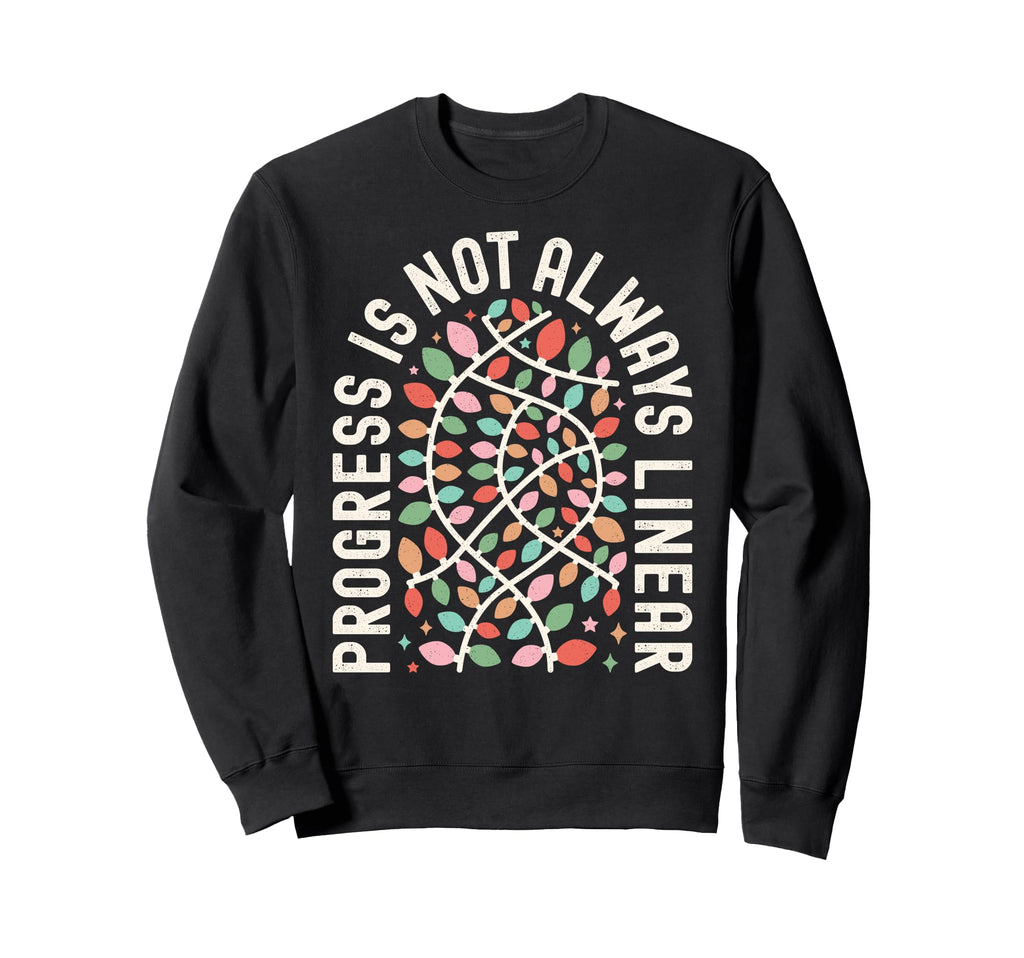Progress Is Not Always Linear Special Sweatshirt - Unique Graphic Unisex - T-Shirt, Sweatshirt, Hoodie