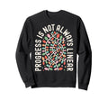 Progress Is Not Always Linear Special Sweatshirt - Unique Graphic Unisex - T-Shirt, Sweatshirt, Hoodie