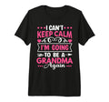 I Cant Keep Calm Im Going To Be Grandma T-Shirt - Graphic Print for Adults - T-Shirt, Sweatshirt, Hoodie