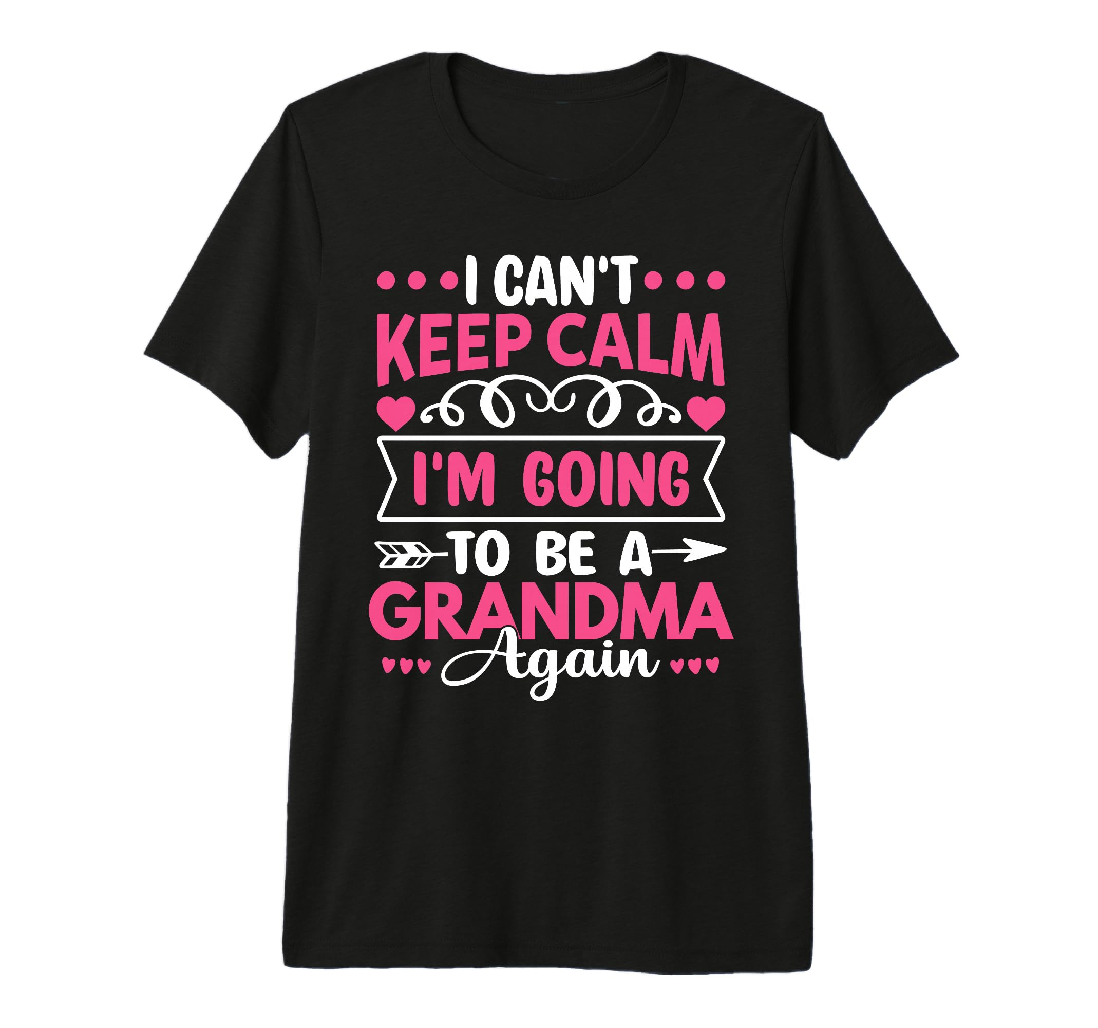 I Cant Keep Calm Im Going To Be Grandma T-Shirt - Graphic Print for Adults - T-Shirt, Sweatshirt, Hoodie
